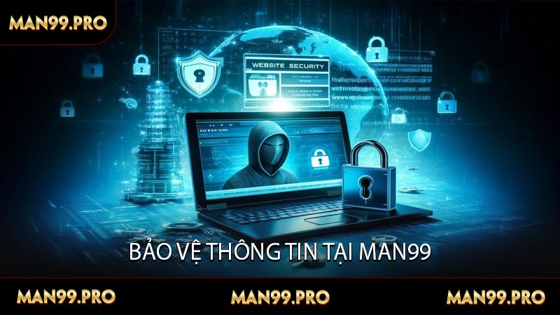 Bảo Vệ Thông Tin Tại MAN99