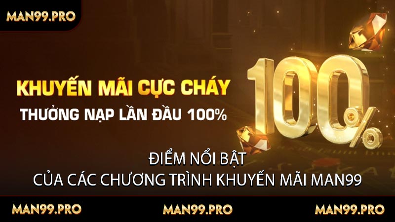 Điểm nổi bật của các chương trình khuyến mãi Man99