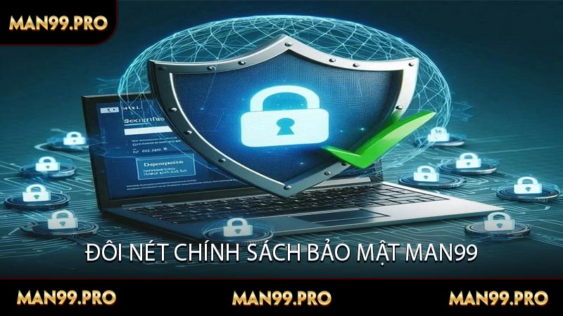 Đôi Nét Chính Sách Bảo Mật MAN99