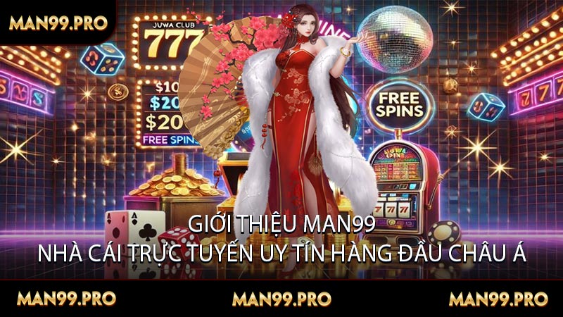 Giới Thiệu Man99 Nhà Cái Trực Tuyến Uy Tín Hàng Đầu Châu Á