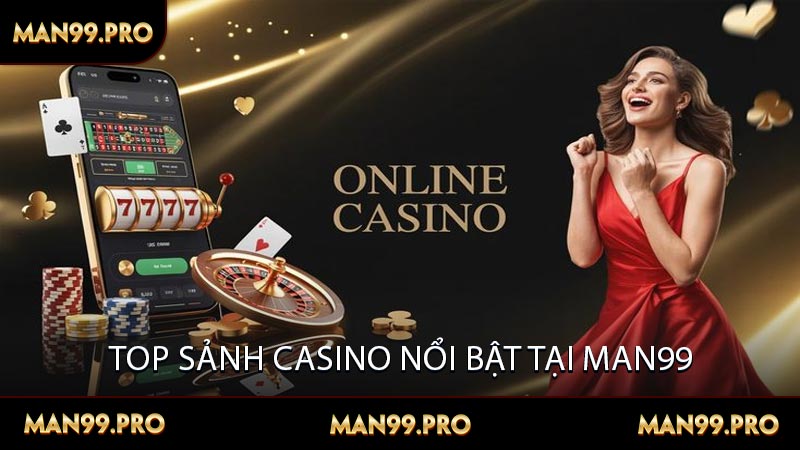 Top sảnh casino nổi bật tại Man99